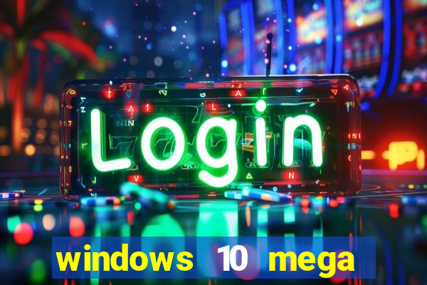 windows 10 mega lite premium download